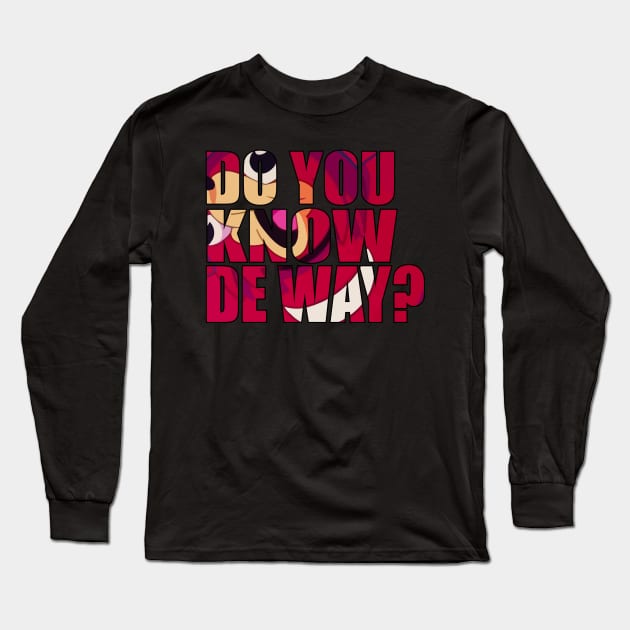 Do You Know De Way Text Cut Out Long Sleeve T-Shirt by Nova5